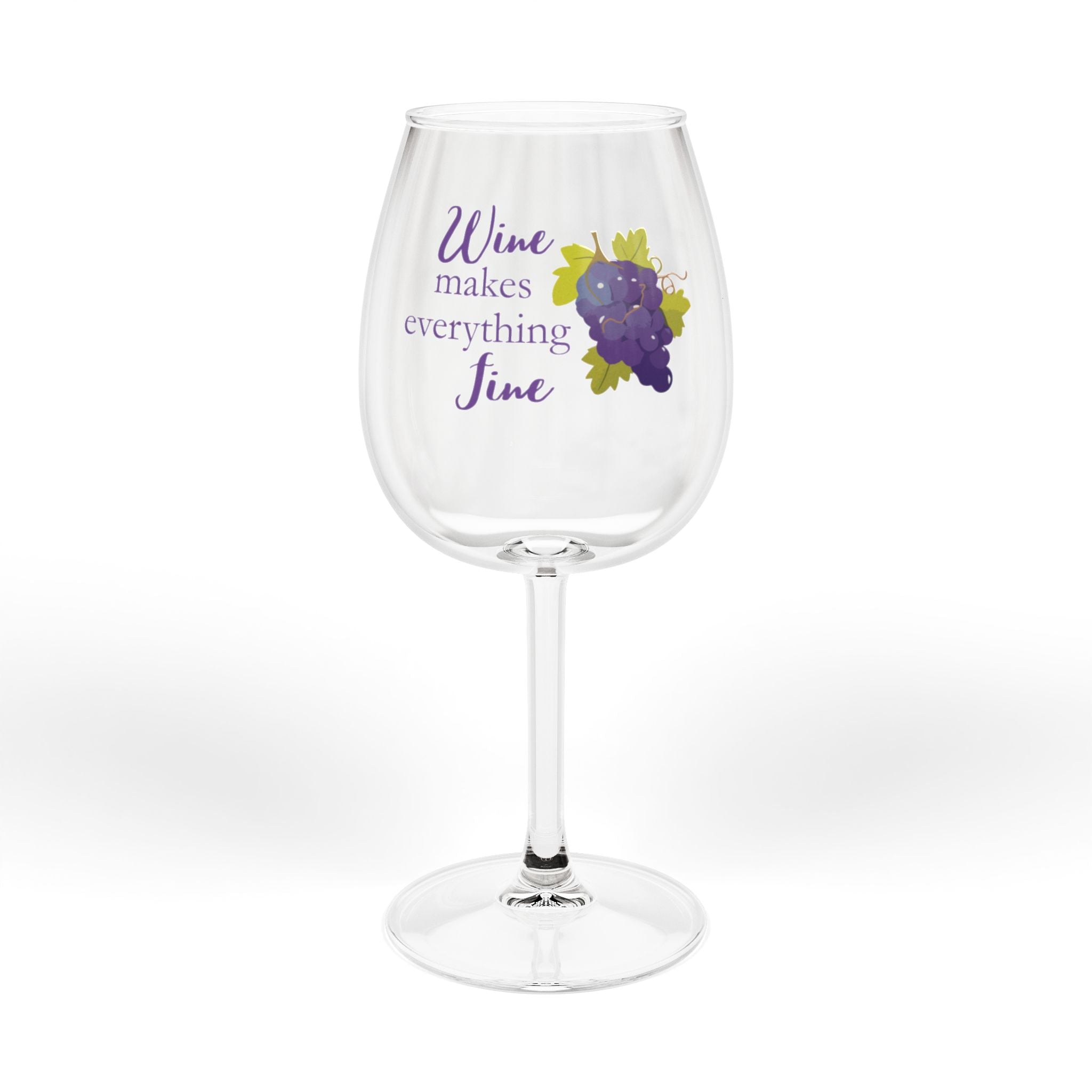 Wine Glass - "Wine Makes Everything Fine" 12oz Stemmed Glass with Grape Design