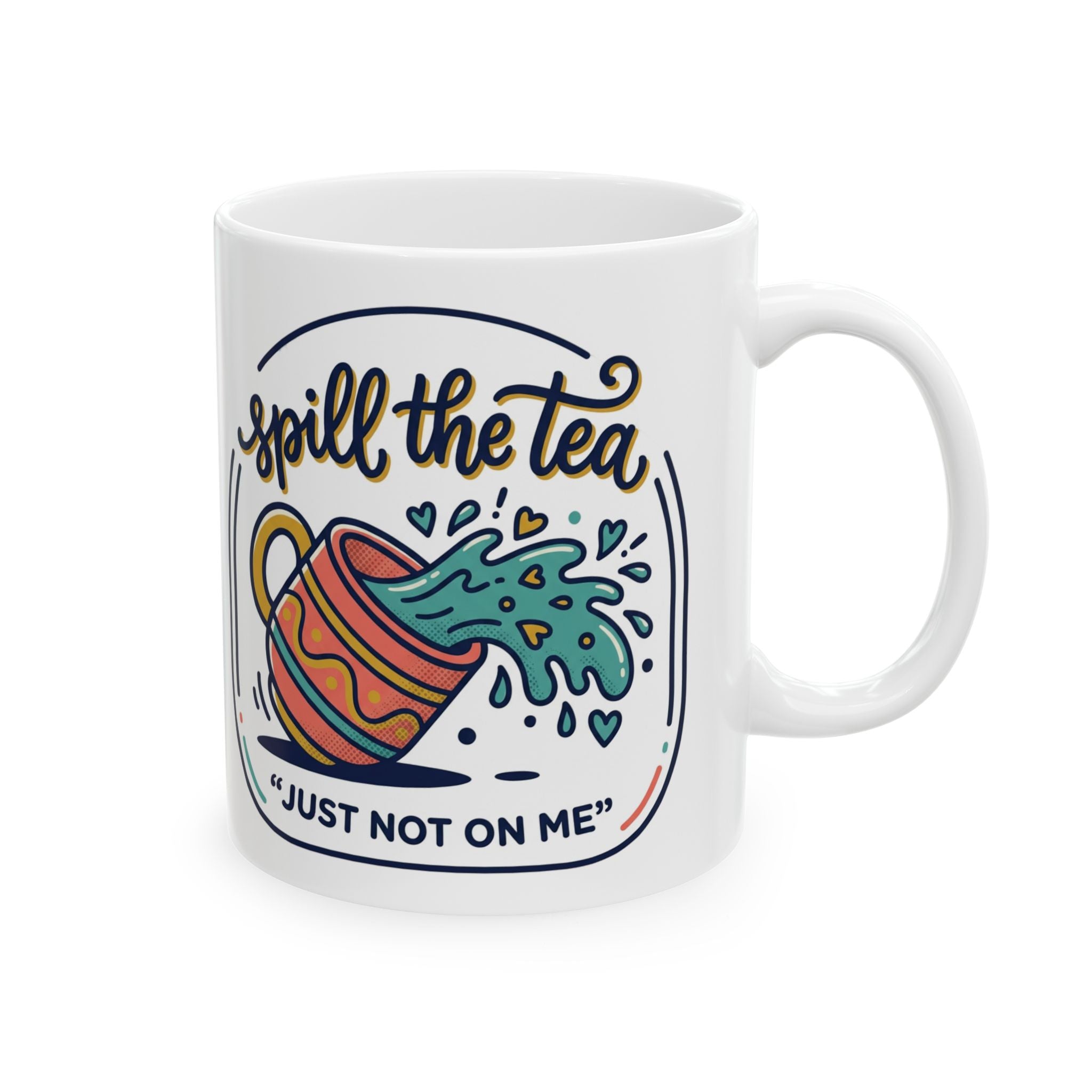 Spill the Tea, Ceramic Mug (11oz/15oz) — Funny Tea Lover Gift