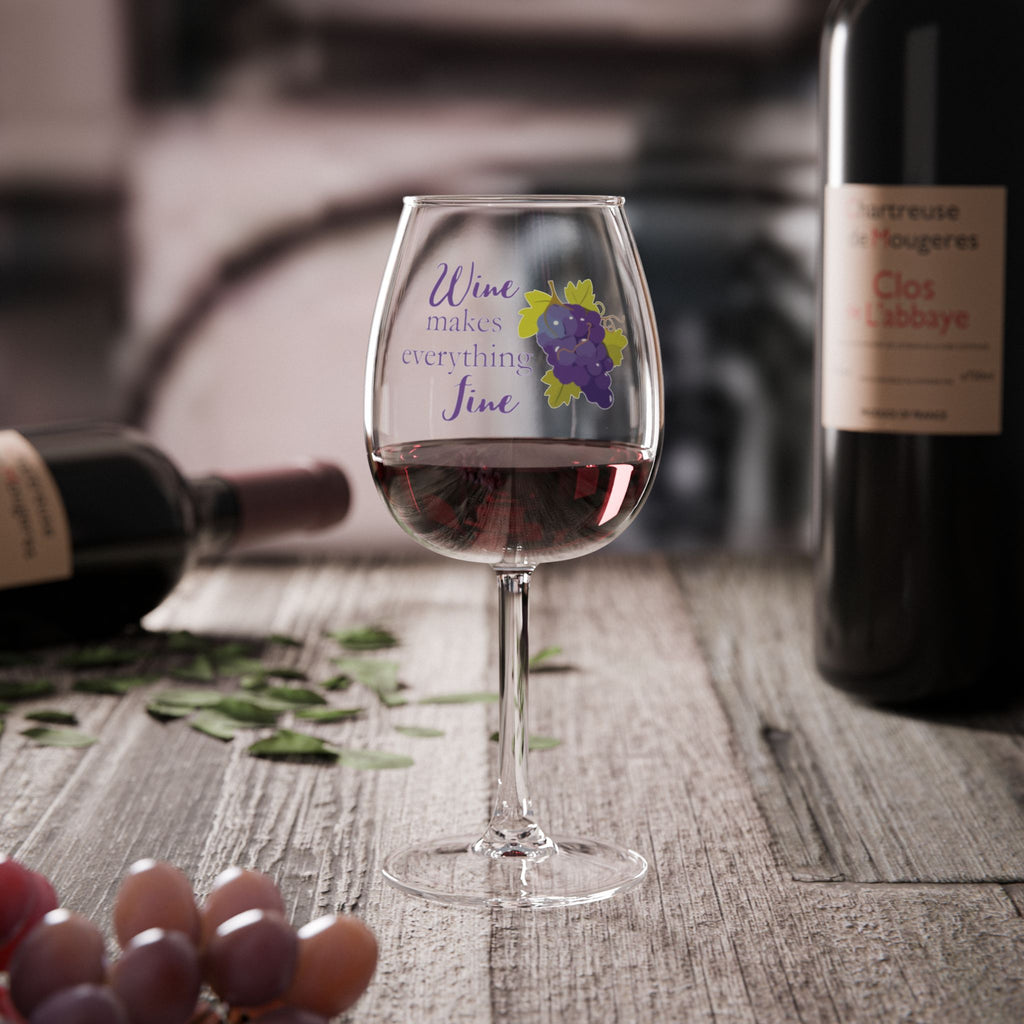 Wine Glass - "Wine Makes Everything Fine" 12oz Stemmed Glass with Grape Design