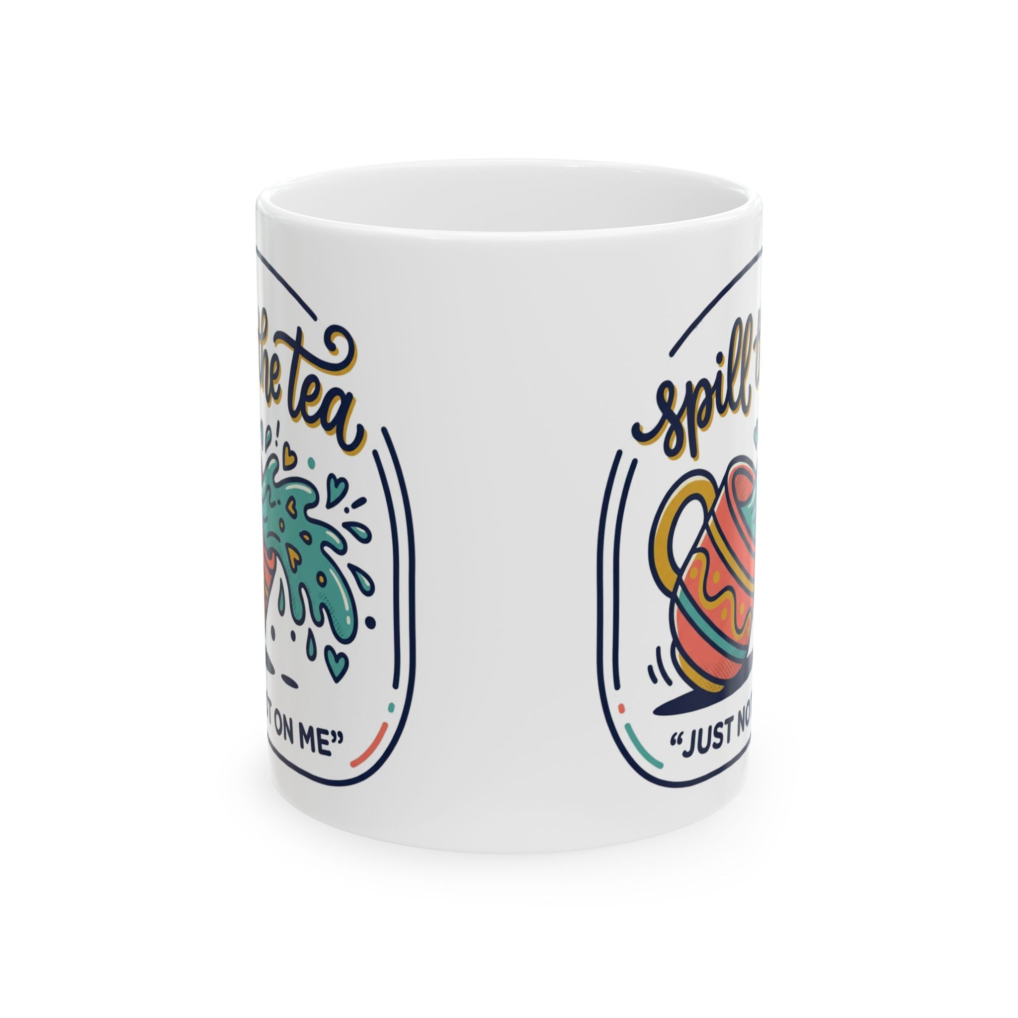 Spill the Tea, Ceramic Mug (11oz/15oz) — Funny Tea Lover Gift